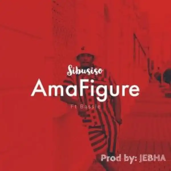 Sibusiso – AmaFigure Ft. Bassie