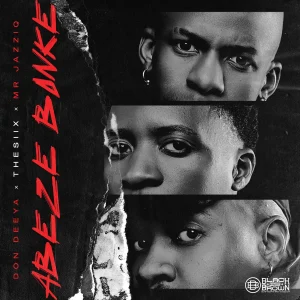 Don Deeya – Abeze Bonke ft thesiix & Mr JazziQ