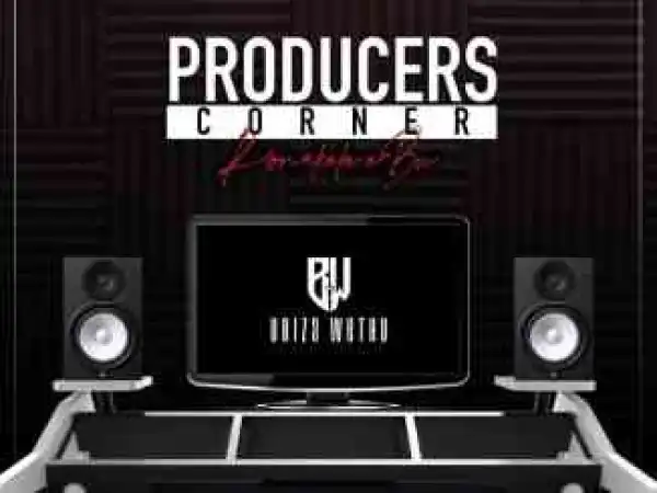 uBizza Wethu – Proucers Corner Continues Mix