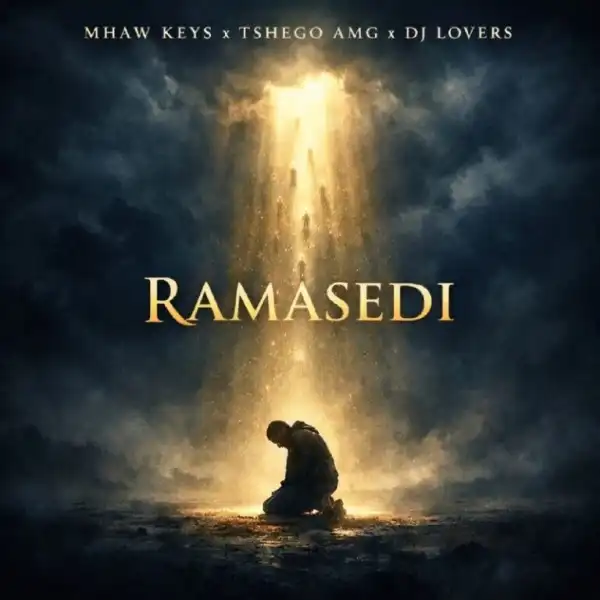 Mhaw Keys – Ramasedi ft. Tshego AMG & Dj Lovers