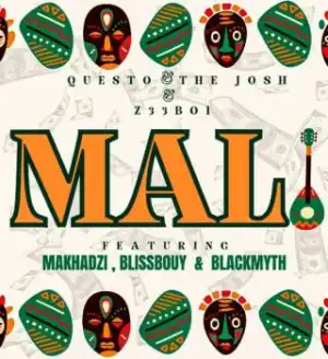 Questo – Mali Ft. The Josh, Z33BOI, Makhadzi, Blackmyth & Blissbouy, Blackmyth & Blissbouy