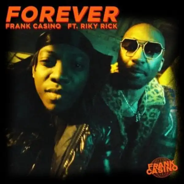 Frank Casino – Forever ft Riky Rick