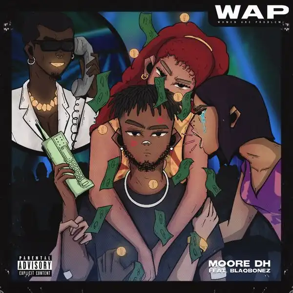 Moore DH & Blaqbonez – Wap