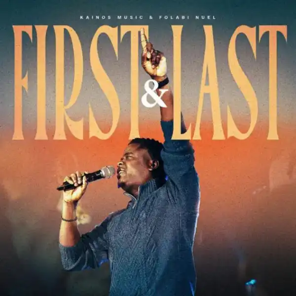 Kainos Music – First And Last Ft. Folabi Nuel