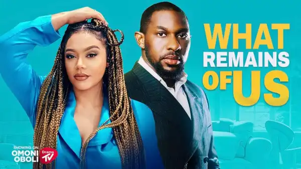 What Remains Of Us (2025 Nollywood Movie)