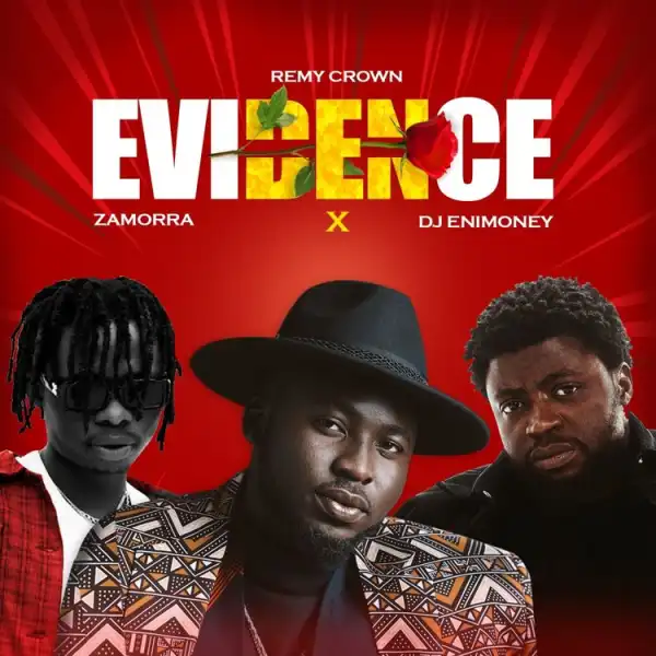 Remy Crown, Zamorra & Dj Enimoney – Evidence