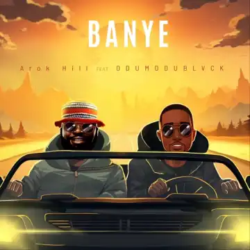 Arok Hill - Banye ft. Odumodublvck