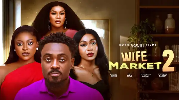 Wife Market Part 2 (2026 Nollywood Movie)