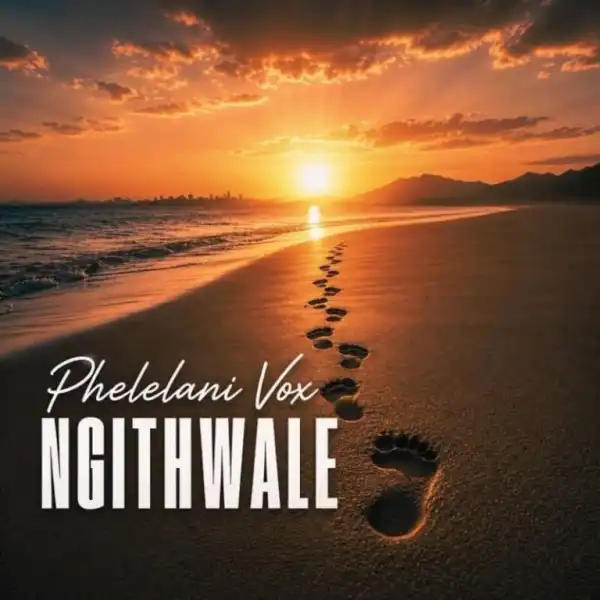 Phelelani Vox – Ngithwale