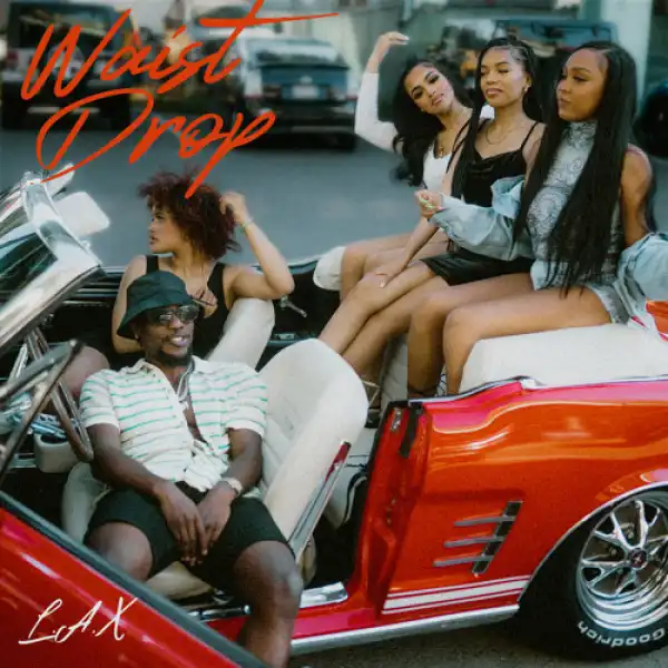 L.A.X – Waist Drop