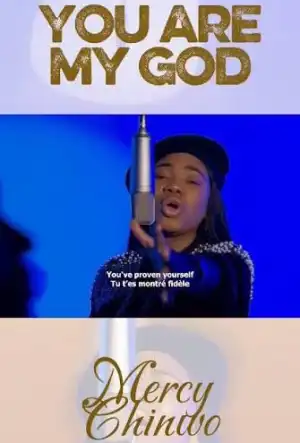 Mercy Chinwo – YOU ARE MY GOD