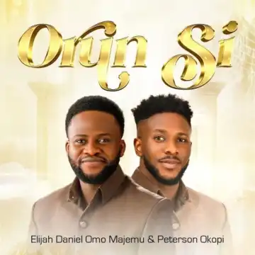 Elijah Daniel Omo Majemu – Orun Si Ft. Peterson Okopi