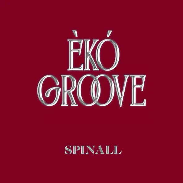 SPINALL – ÈKÓ GROOVE Ft. Ayinde Bakare