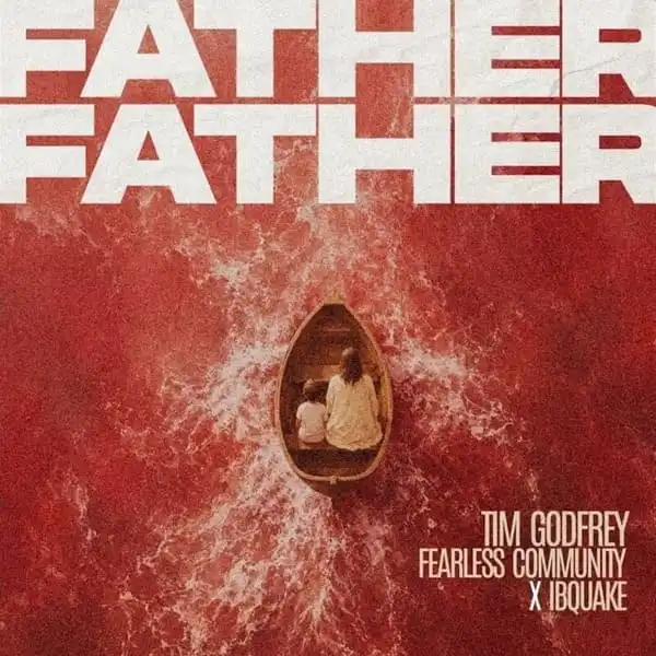 Tim Godfrey – Father Father