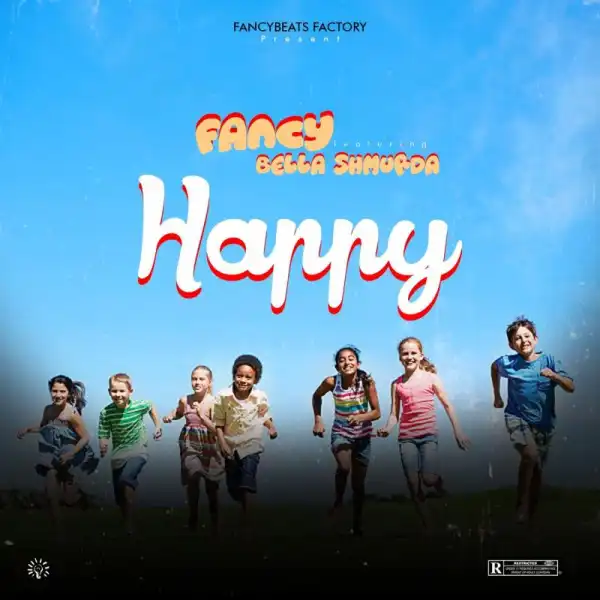 Mr Fancy ft. Bella Shmurda – Happy