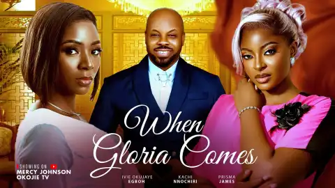 When Gloria Comes (2026 Nollywood Movie)
