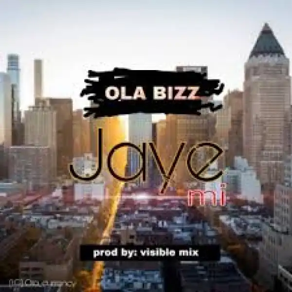 Ola Bizz  - Jaiye Mi