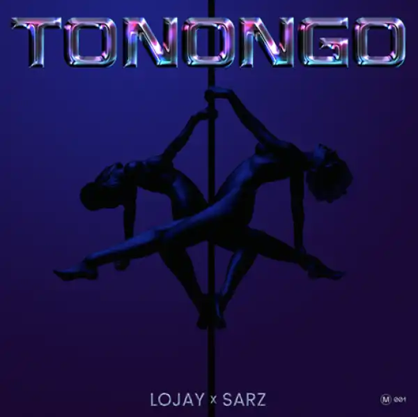 Sarz x Lojay – Tonongo