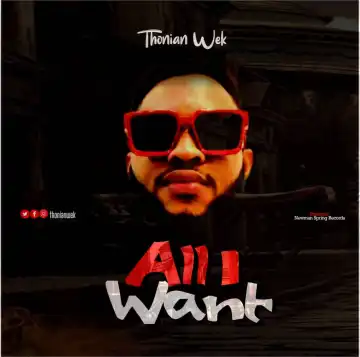 Thonian Wek – All I Want