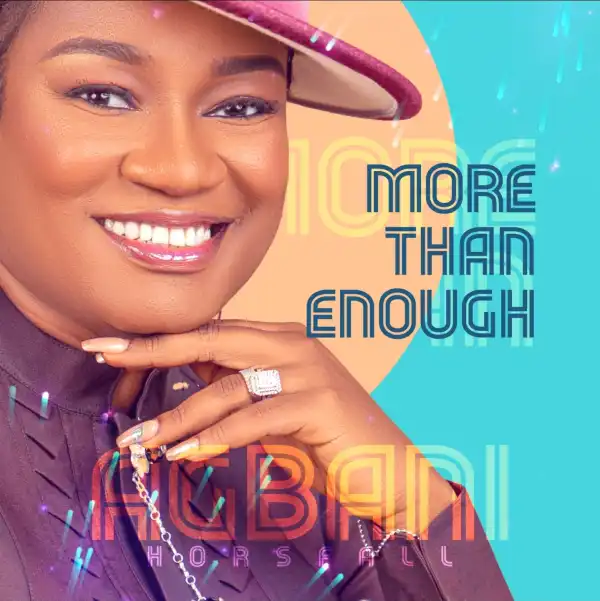 Agbani Horsfall – More Than Enough ft 360 Degrees
