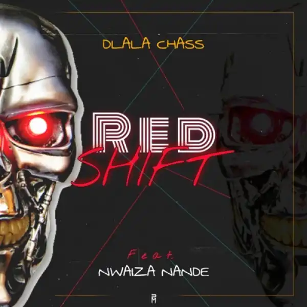 Dlala Chass – Red Shift ft. Nwaiiza Nande