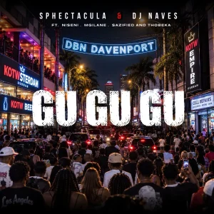 Sphectacula – Gu Gu Gu ft DJ Naves, Niseni, Mgilane, Sazified & Thobeka
