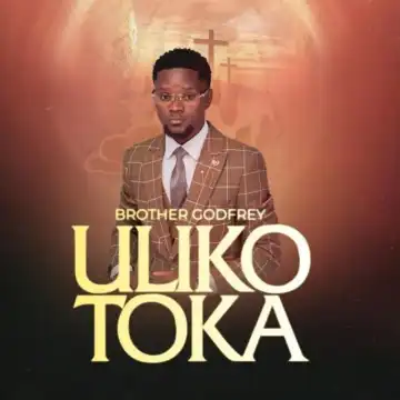 Brother Godfrey – Ulikotoka