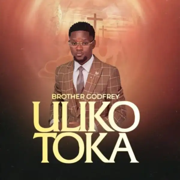 Brother Godfrey – Ulikotoka
