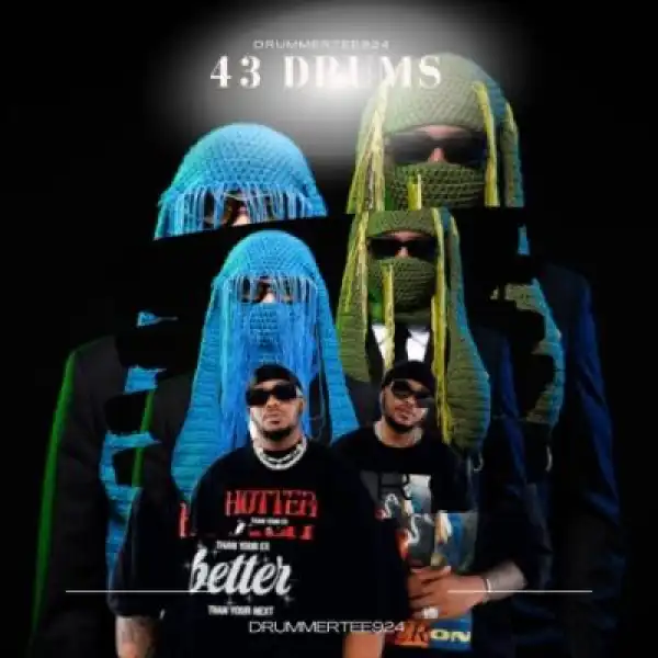 DrummeRTee924 – 43 Drums ft Major League DJz & 2woBunnies