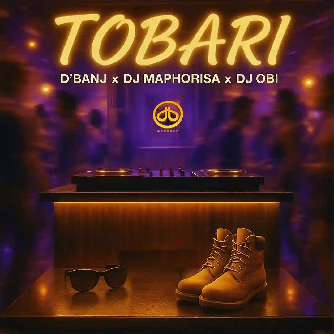 D’banj – Tobari ft. DJ Maphorisa & DJ Obi