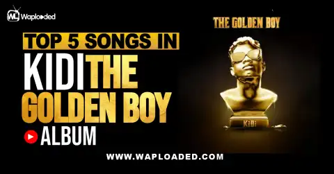Top 5 Songs In KiDi "The Golden Boy" Album