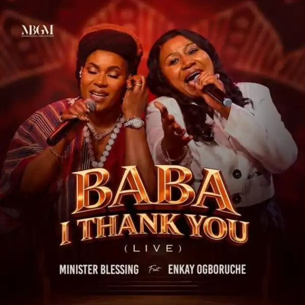 Minister Blessing – Baba I Thank You Ft. Enkay Ogboruche
