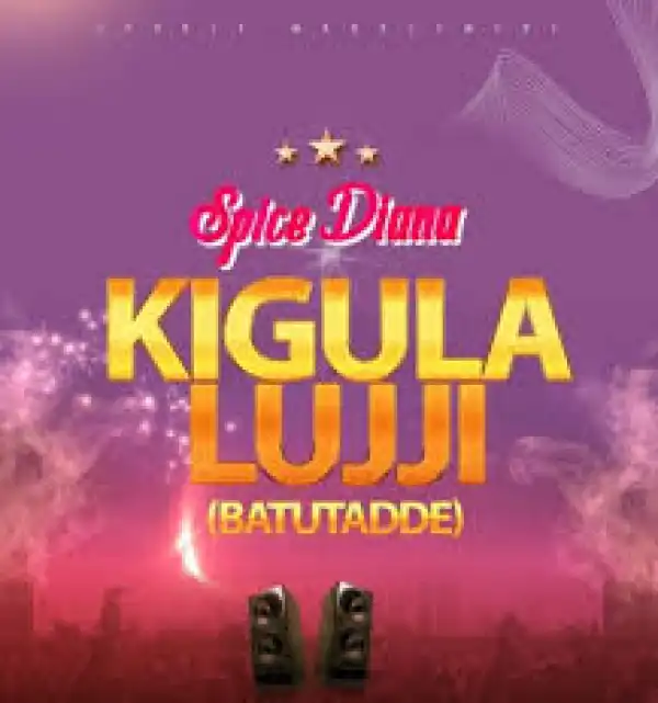 Spice Diana – Kiggula Luggi (Baatutadde)