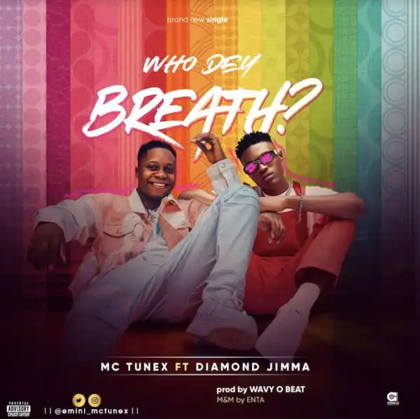 Mc Tunex Ft. Diamond Jimma – Who Dey Breath