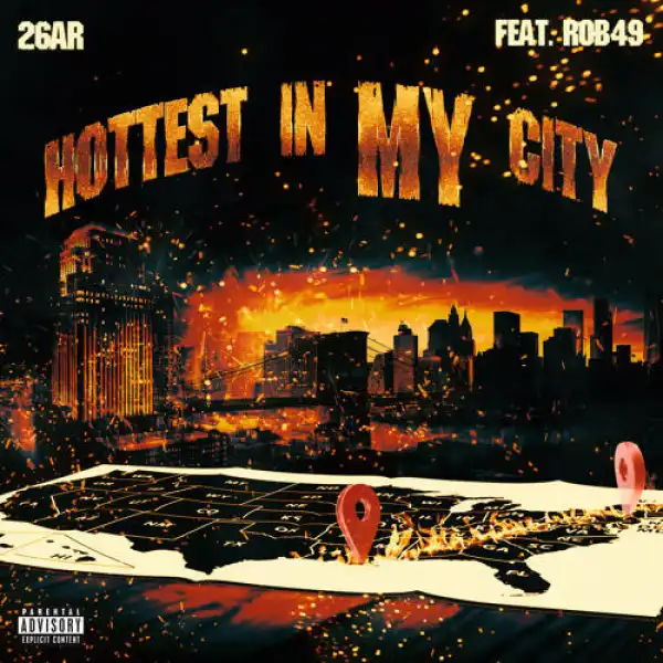 26AR Ft. Rob49 – Hottest In My City