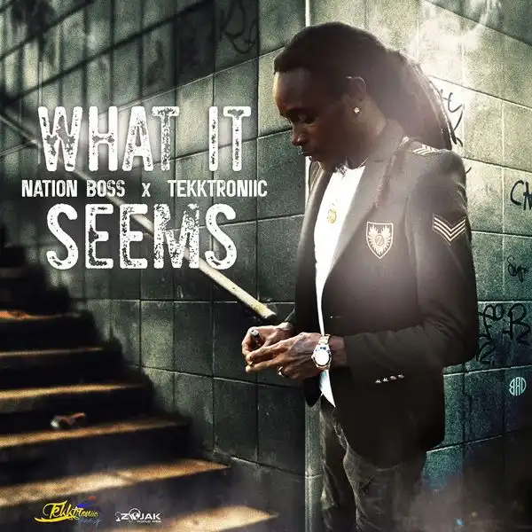 Nation Boss Ft. Tekktroniic – What It Seems