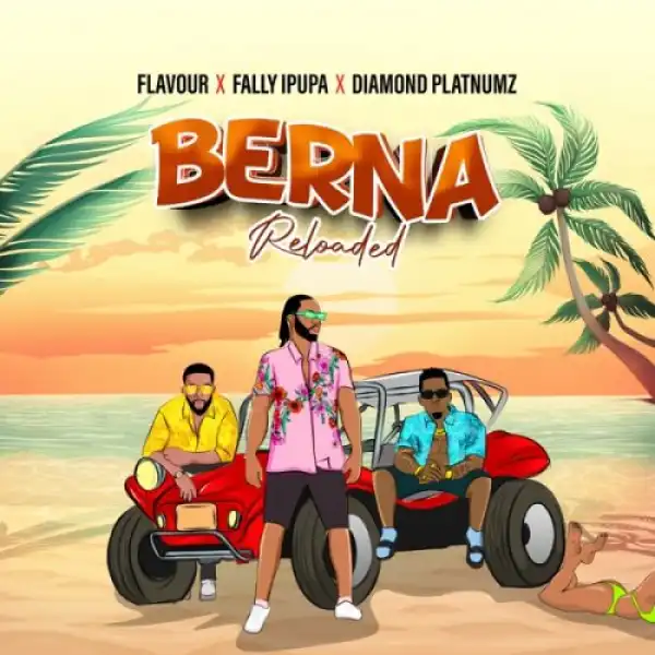 Flavour ft. Fally Ipupa & Diamond Platnumz – Berna Reloaded
