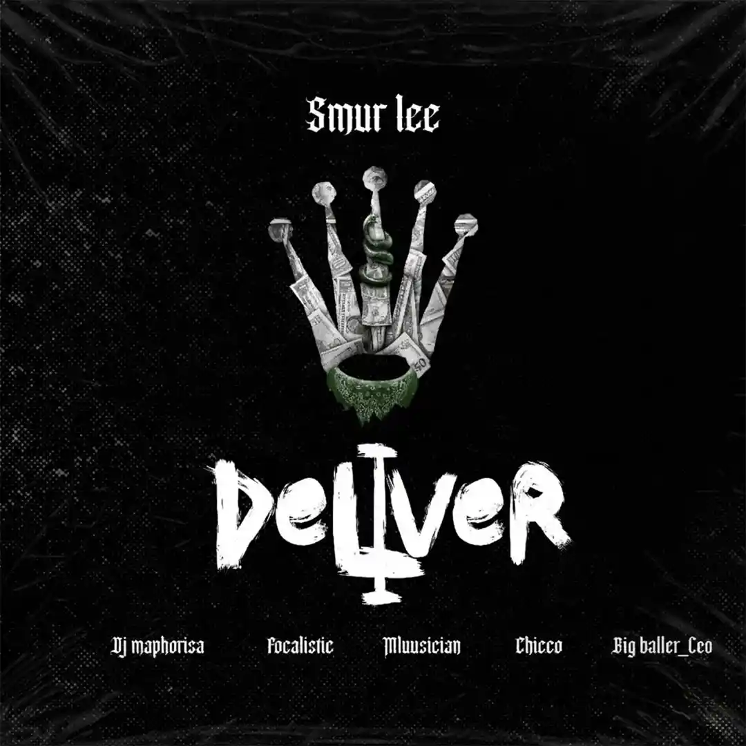 Smur Lee – Deliver ft. DJ Maphorisa, Focalistic, Ch’cco, Mluusician & BigBaller_Ceo