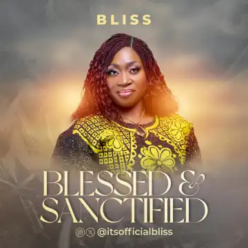 Bliss – Blessed & Sanctified