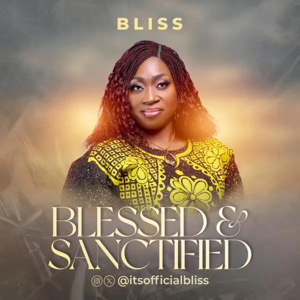 Bliss – Blessed & Sanctified