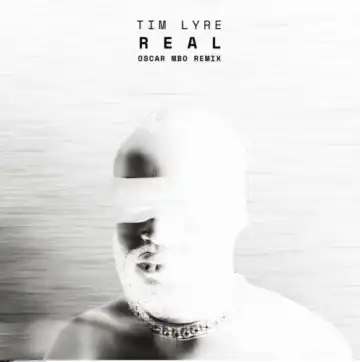 Tim Lyre & Oscar Mbo – Real (Oscar Mbo Remix)