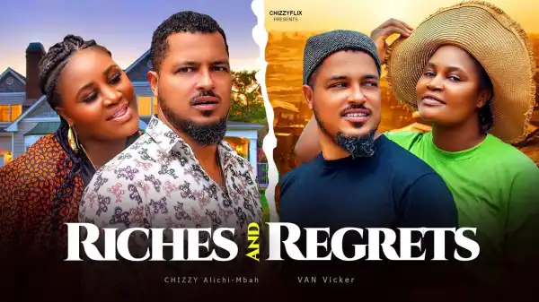 Riches And Regrets (2025 Nollywood Movie)