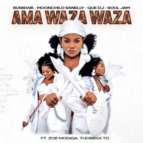 Busiswa, Moonchild Sanelly, QUE DJ – Ama WAZA WAZA
