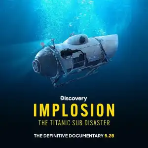Implosion The Titanic Sub Disaster (2025)