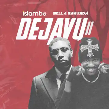 Islambo ft. Bella Shmurda – DEJAVU II