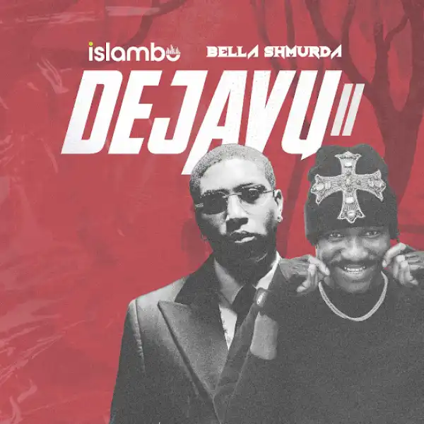 Islambo ft. Bella Shmurda – DEJAVU II