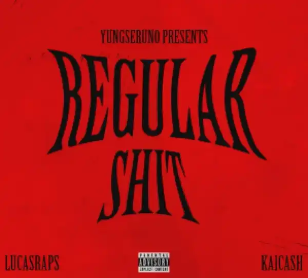 Yungseruno – Regular Shit ft Lucasraps & Kaicash