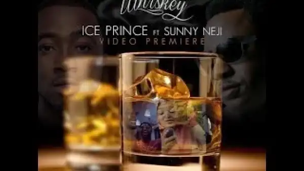 Download Video (Mp4+3Gp): Ice Prince Featuring Sunny Neji - Whiskey