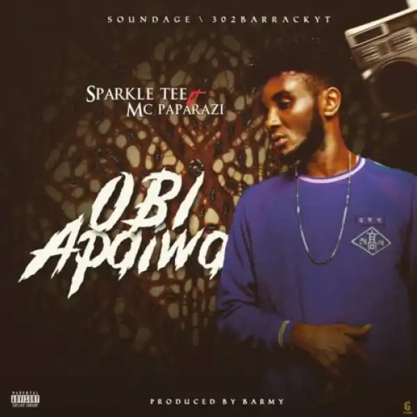 Sparkle Tee ft. MC Paparazzi – Obi Apaiwa