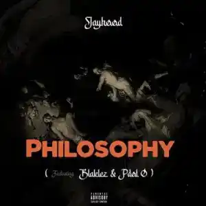 JayHood – Philosophy ft. Blaklez & PDot O
